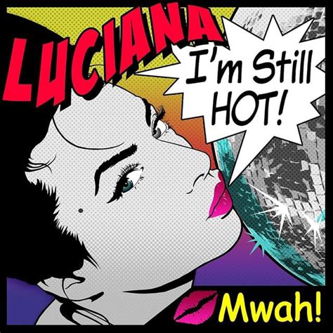 Luciana I M Still Hot Lyrics Genius Lyrics