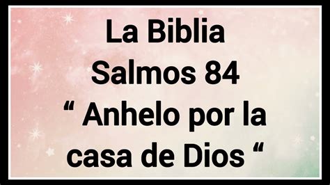 La Biblia Salmos 84 Anhelo Por La Casa De Dios YouTube