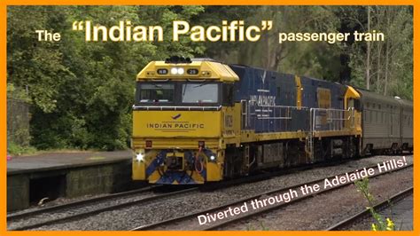 The Indian Pacific Passenger Train Diverted Through Mt Lofty Youtube