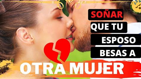 Soñar que tu esposo besa a otra mujer Qué significado tiene este