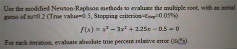 Solved Use The Modified Newton Raphson Methods To Evaluate