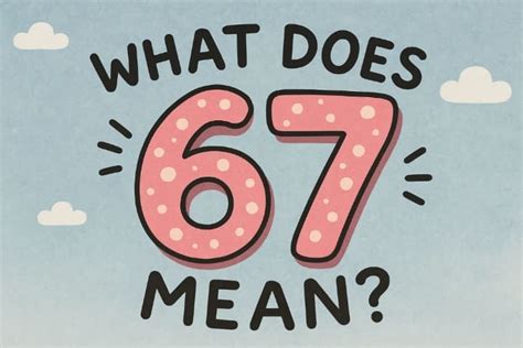 What does 67 mean in slang & culture: Should parents be concerned