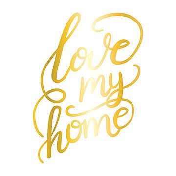 Illustrated Vector Handwritten Love My Home Lettering Gold Homely