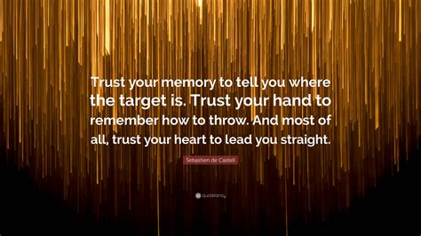 Sebastien De Castell Quote “trust Your Memory To Tell You Where The Target Is Trust Your Hand