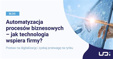 7 korzyści z automatyzacji procesów biznesowych