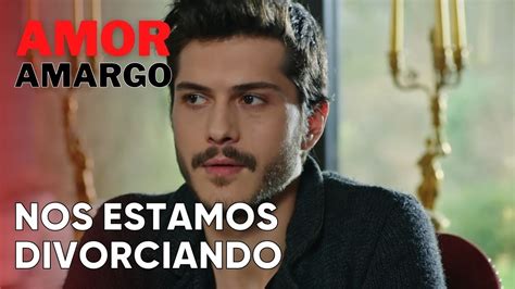 Nos Estamos Divorciando Amor Amargo Capitulo 11 YouTube