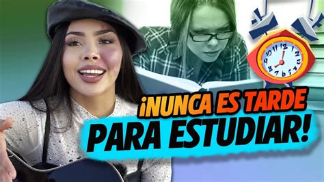 Nunca Es Tarde Para Estudiar Yoselin Youtube