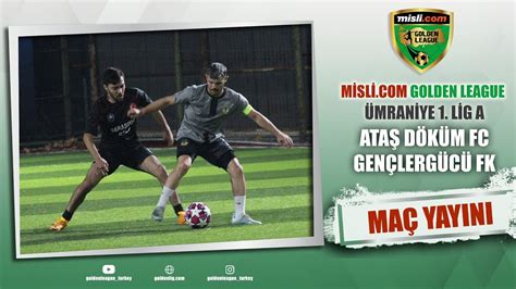 Misli Golden Leauge Ümraniye1 Lig A Ataş Döküm Fc