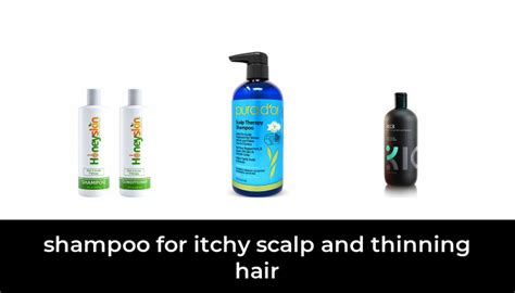 46 Best Shampoo For Itchy Scalp And Thinning Hair 2022 After 210 Hours Of Research And Testing