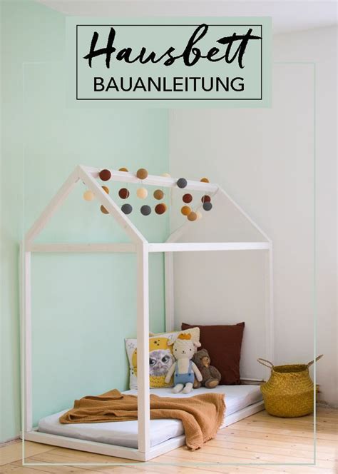 Hausbett Selbst Bauen Kinder Zimmer Kinderbett Haus Kinder Bett