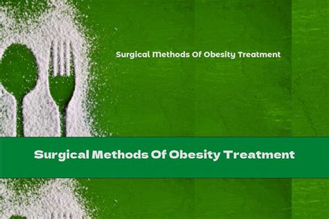 Surgical Methods Of Obesity Treatment This Nutrition