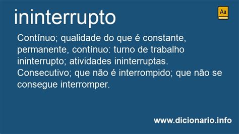 O Que É Ininterrupto - Significado de Ininterrupto