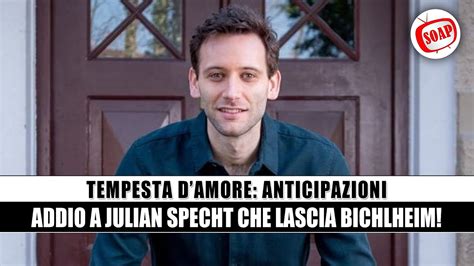 Tempesta Damore Anticipazioni Puntate Tedesche Addio A Julian Specht