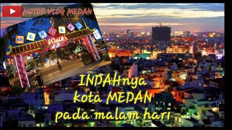 Indahnya Kota Medan Malam Hari Youtube