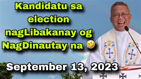 Fr Ciano Ubod Homily Sa Kandidatu Sa Election Naglibakanay Og Sag