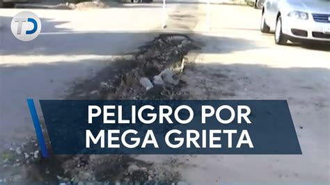 Mega Grieta En Carretera Genera Alarma YouTube