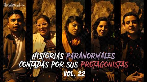 Historias Paranormales Contadas Por Sus Protagonistas Vol 22 Entelequia Perú Youtube