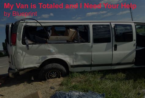 My Tour Van Is Totaled And I Need Your Help Printmaticnet