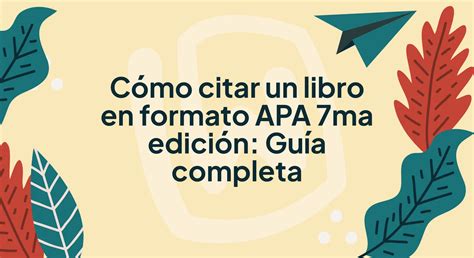 Cómo Citar Un Libro En Formato Apa 7ma Edición Guía Completa Mltexto