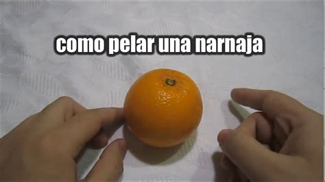 Como Pelar Una Naranja Youtube