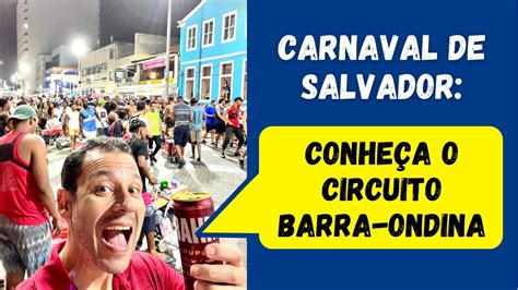 O Circuito Barra Ondina Do Carnaval De Salvador Percurso Camarotes