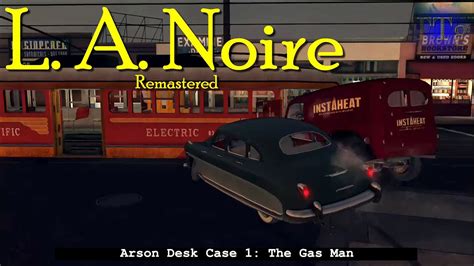 L A Noire Remastered Arson Case 1 The Gas Man YouTube