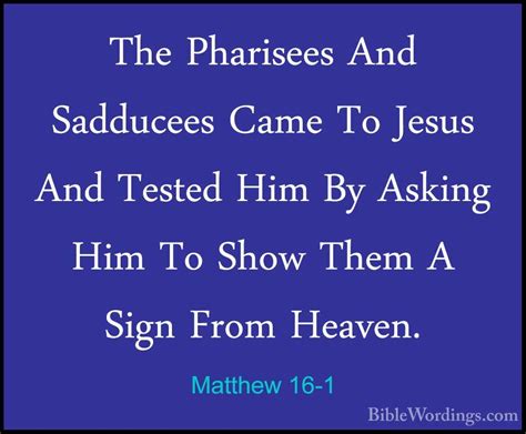 Matthew 16 1 The Pharisees And Sadducees Came To Jesus And Test