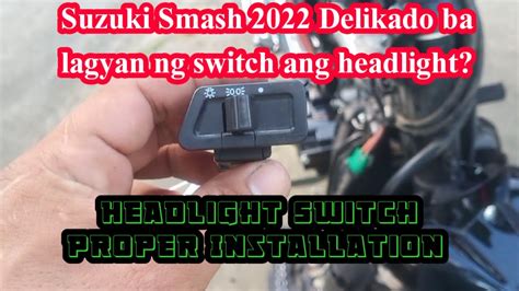 Smash 2022 Delikado Ba Lagyan Ng Headlight Switch Tamang Paraan Sa