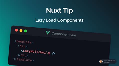 Nuxt Tip Lazy Load Components In Nuxt Michael Hoffmann Michael