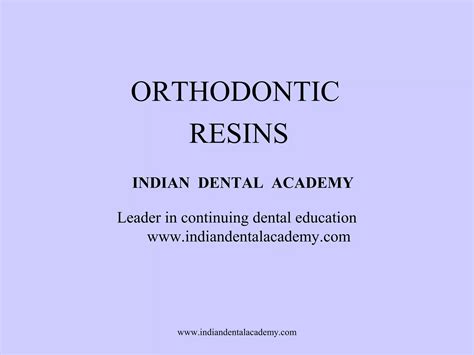 Orthodontic Resin Certified Fixed Orthodontic Courses By Indian Dental Academy Ppt