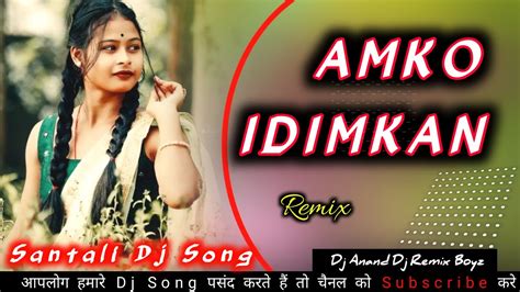 New Santali Dj Song Amko Idimkan Santali Dj Remix Video Song