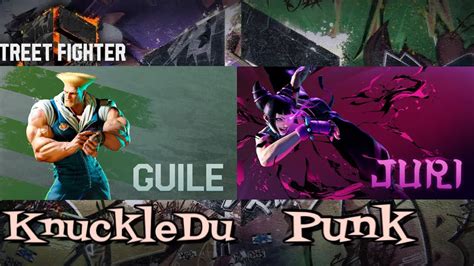 SF6 KnuckleDu Guile Vs Punk Juri High Level Street Fighter 6