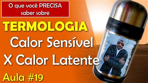 Quantidade de calor e calor sensível X latente Aula de TERMOLOGIA 19