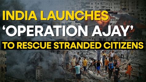 Operation Ajay India S Mission To Evacuate Citizens From Israel Amid