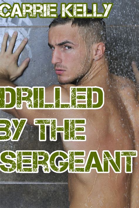 Drilled By The Sergeant Gay Military Sex First Time Gay Sex Kindle Edition By Kelly