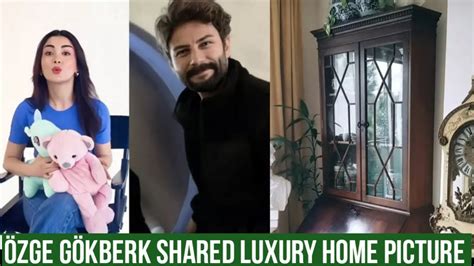 Zge Yagiz And G Kberk Demirci Shared Luxury Home Picture Youtube