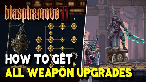 Blasphemous All Weapon Upgrade Locations How To Unlock Tier Tier