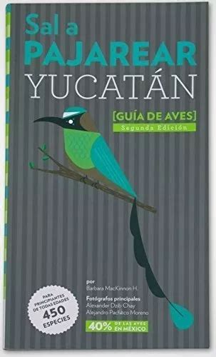 Libro Sal A Pajarear Yucatan Gu A De Aves Especies