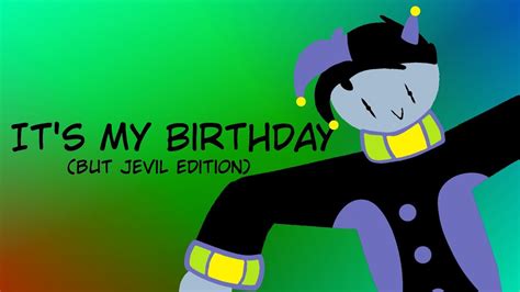 Its My Birthday But Its Jevil Edition Youtube