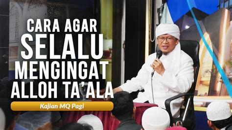 Cara Agar Selalu Ingat Kepada Alloh Aagym Kajian Mq Pagi Live