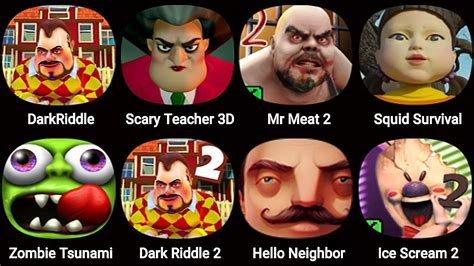 Dark Riddle Scary Teacher 3D Zombie Tsunami Hello Neighbor Mr Meat 2