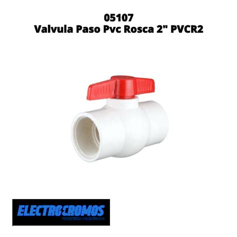 Valvula Paso Pvc Rosca 2 PVCR2 ElectroCromos