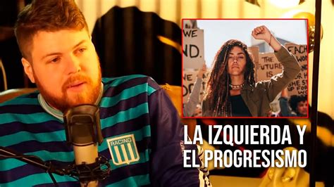 EL PROGRESISMO Y EL CONSIGNISMO EN LA IZQUIERDA YouTube