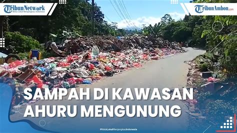 Jarang Diangkut Sampah Di Kawasan Ahuru Ambon Kembali Mengunung