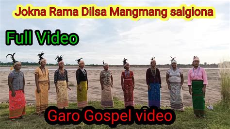 Jokna Rama Dilsa Mangmang Salgiona New Garo Gospel Songs YouTube