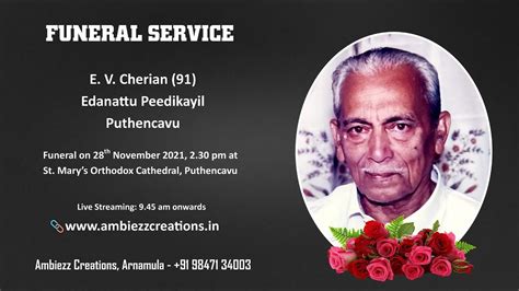 Funeral Service Live Streaming Of E V Cherian 91 Edanattu