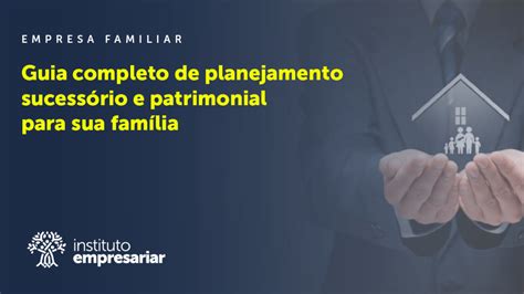 Planejamento Sucess Rio E Patrimonial O Guia Completo