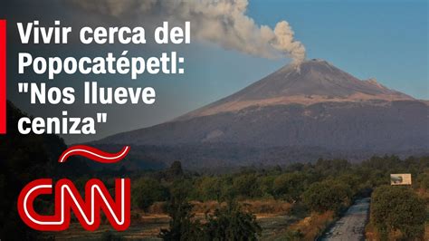 Así es vivir cerca del volcán Popocatépetl Nos llueve ceniza YouTube