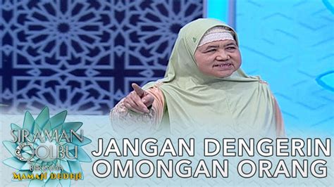 Hidup Jangan Mikirin Omongan Tetangga Siraman Qolbu Mamah Dedeh Part