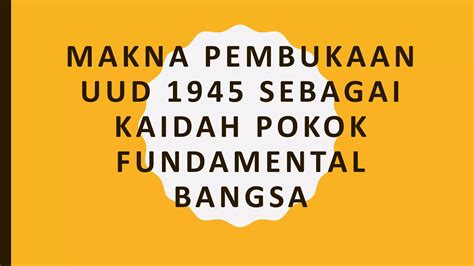 Makna Pembukaan Uud Sebagai Kaidah Pokok Fundamental Bangsa Ppt